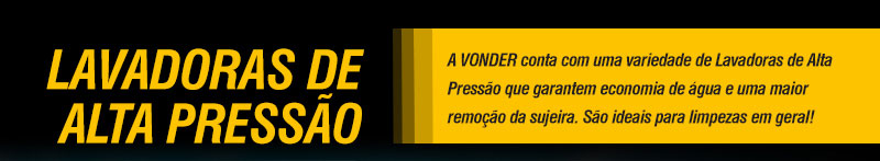 VONDER - Lavadoras de Alta Presso LAV 1300, LAV 1600, LAV 2000, LAV 2030I e LAV 2300I