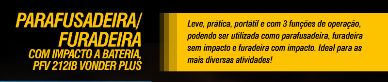 VONDER PLUS - Parafusadeira/Furadeira com Impacto a Bateria PFV 212IB