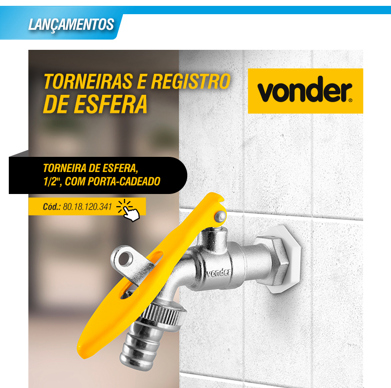 VONDER - Torneiras e Registro de Esfera 